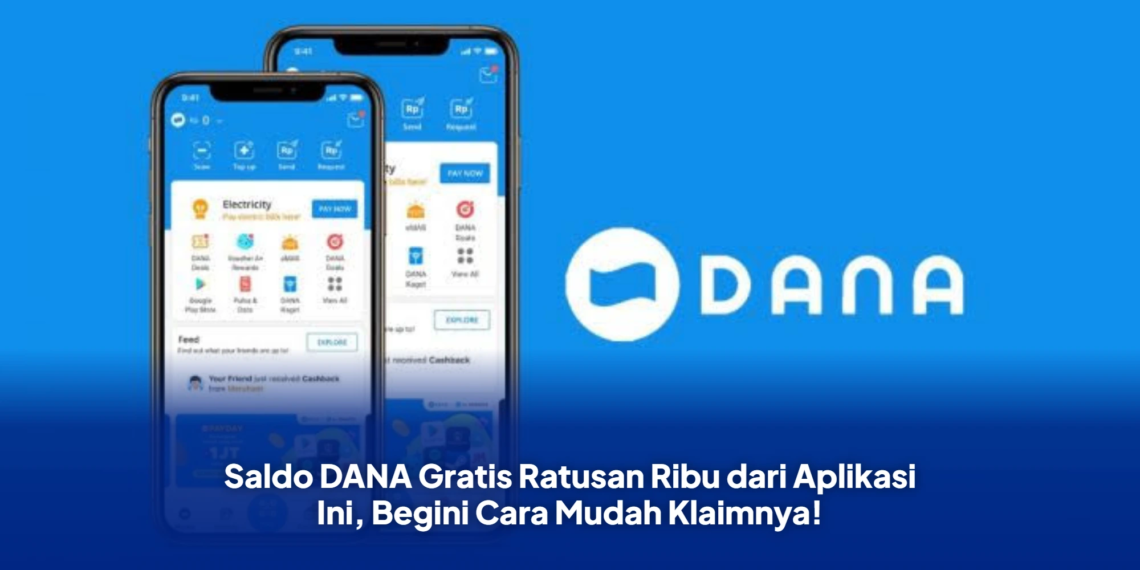 Saldo DANA Gratis Ratusan Ribu dari Aplikasi Ini, Begini Cara Mudah Klaimnya!