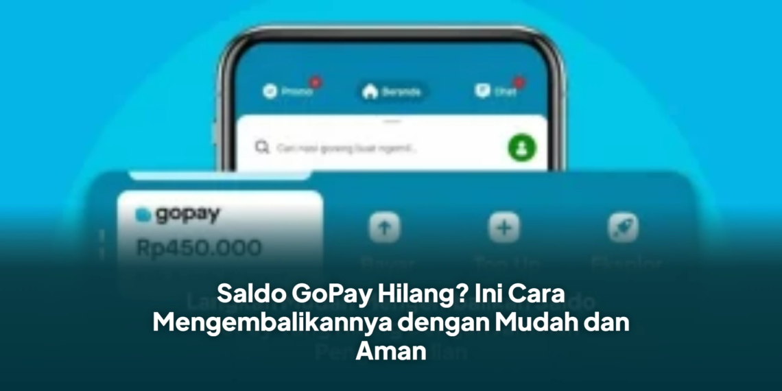 Saldo GoPay Hilang? Ini Cara Mengembalikannya dengan Mudah dan Aman