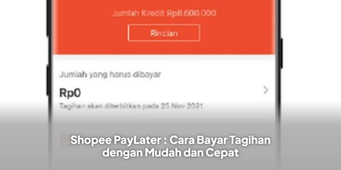 Shopee PayLater : Cara Bayar Tagihan dengan Mudah dan Cepat
