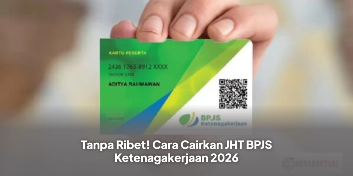 Tanpa Ribet! Cara Cairkan JHT BPJS Ketenagakerjaan 2026