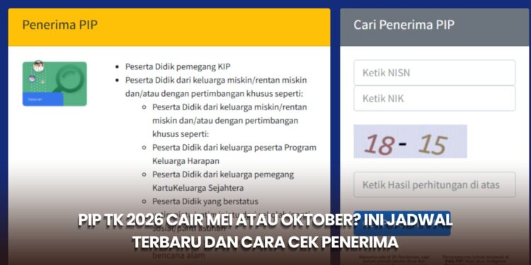 PIP TK 2026 Cair Mei atau Oktober? Ini Jadwal Terbaru dan Cara Cek Penerima