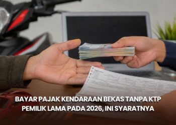 Bayar Pajak Kendaraan Bekas Tanpa KTP Pemilik Lama pada 2026, Ini Syaratnya