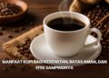 Manfaat Kopi bagi Kesehatan, Batas Aman, dan Efek Sampingnya