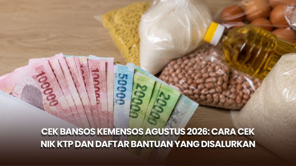 Cek Bansos Kemensos Agustus 2026: Cara Cek NIK KTP dan Daftar Bantuan yang Disalurkan