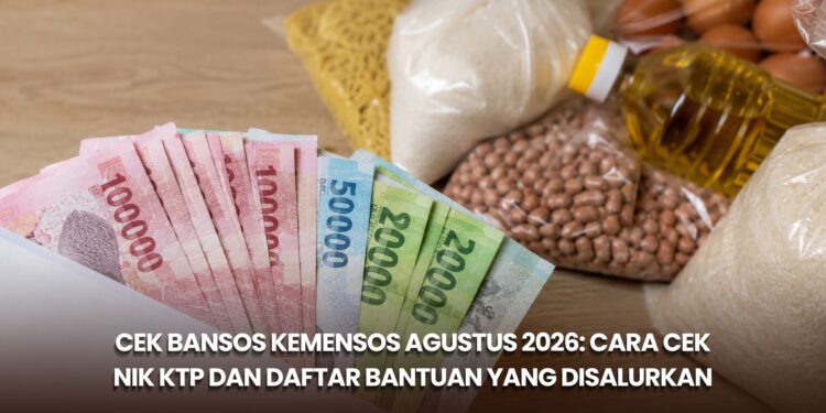 Cek Bansos Kemensos Agustus 2026: Cara Cek NIK KTP dan Daftar Bantuan yang Disalurkan