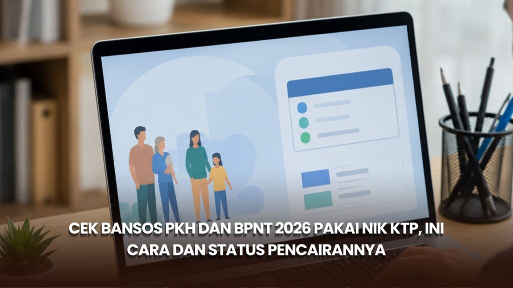 Cek Bansos PKH dan BPNT 2026 Pakai NIK KTP, Ini Cara dan Status Pencairannya
