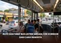 Rute dan Tarif Bus Listrik Medan, Cek Koridor dan Cara Naiknya