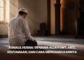 Asmaul Husna: 99 Nama Allah SWT, Arti, Keutamaan, dan Cara Mengamalkannya