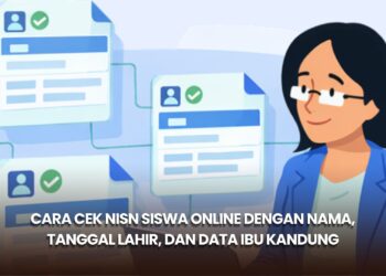 Cara Cek NISN Siswa Online dengan Nama, Tanggal Lahir, dan Data Ibu Kandung