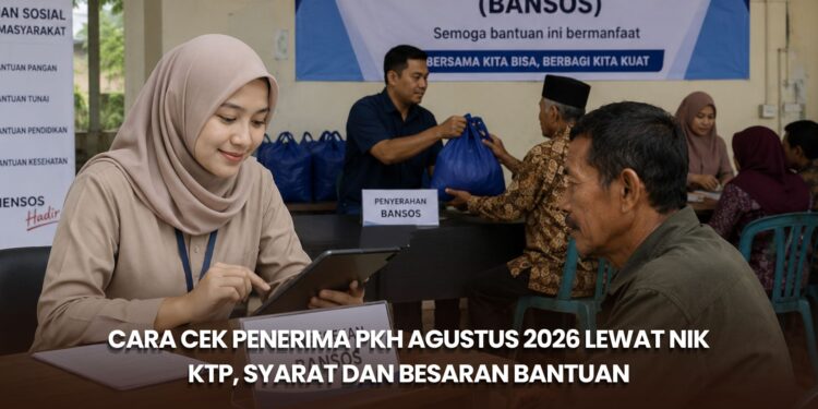 Cara Cek Penerima PKH Agustus 2026 Lewat NIK KTP, Syarat dan Besaran Bantuan
