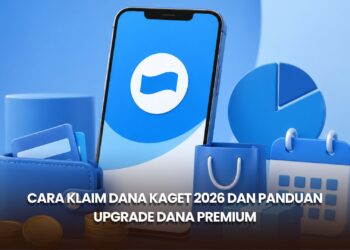 Cara Klaim DANA Kaget 2026 dan Panduan Upgrade DANA Premium