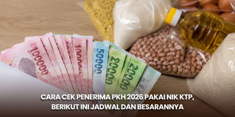 Cara Cek Penerima PKH 2026 Pakai NIK KTP, Berikut Ini Jadwal dan Besarannya