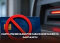 Kartu ATM BRI Hilang? Ini Cara Blokir dan Biaya Ganti Kartu