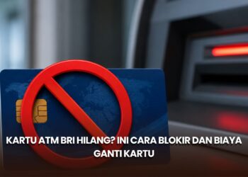 Kartu ATM BRI Hilang? Ini Cara Blokir dan Biaya Ganti Kartu