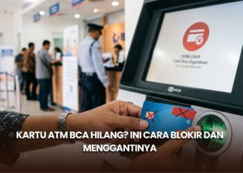 Kartu ATM BCA Hilang? Ini Cara Blokir dan Menggantinya