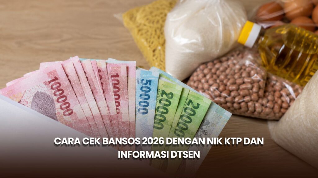 Cara Cek Bansos 2026 dengan NIK KTP dan Informasi DTSEN