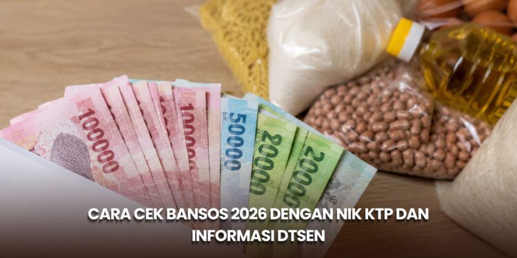 Cara Cek Bansos 2026 dengan NIK KTP dan Informasi DTSEN