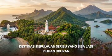 Destinasi Kepulauan Seribu yang Bisa Jadi Pilihan Liburan