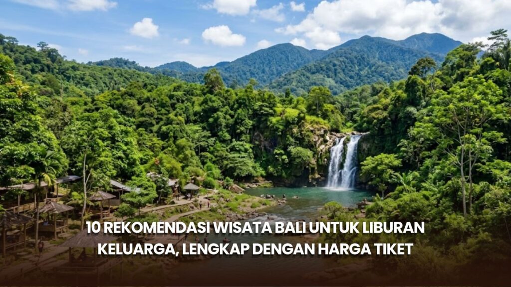 10 Rekomendasi Wisata Bali untuk Liburan Keluarga, Lengkap dengan Harga Tiket