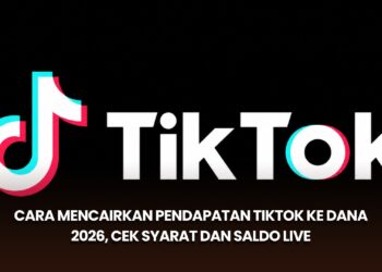 Cara Mencairkan Pendapatan TikTok ke DANA 2026, Cek Syarat dan Saldo LIVE