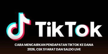 Cara Mencairkan Pendapatan TikTok ke DANA 2026, Cek Syarat dan Saldo LIVE