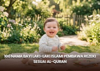 100 Nama Bayi Laki-Laki Islami Pembawa Rezeki Sesuai Al-Quran