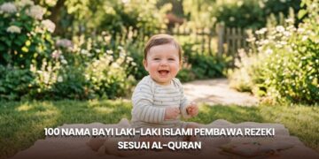 100 Nama Bayi Laki-Laki Islami Pembawa Rezeki Sesuai Al-Quran