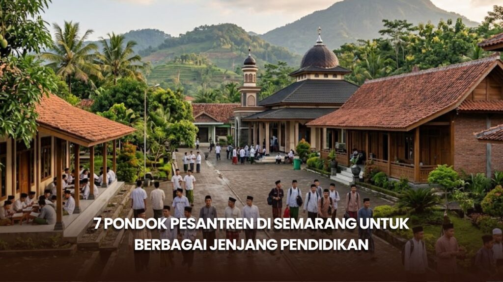 7 Pondok Pesantren di Semarang untuk Berbagai Jenjang Pendidikan