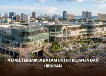 4 Mall Terbaik di Batam untuk Belanja dan Hiburan